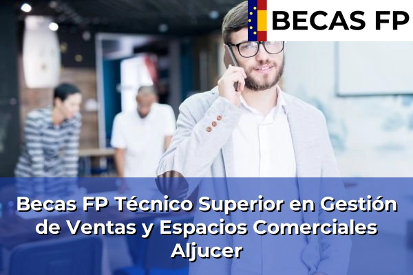 Becas FP Técnico Superior en Gestión de Ventas y Espacios Comerciales en Aljucer