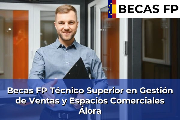 Becas FP Técnico Superior en Gestión de Ventas y Espacios Comerciales en Álora