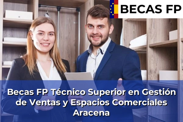 Becas FP Técnico Superior en Gestión de Ventas y Espacios Comerciales en Aracena