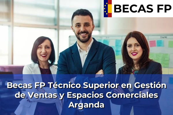 Becas FP Técnico Superior en Gestión de Ventas y Espacios Comerciales en Arganda