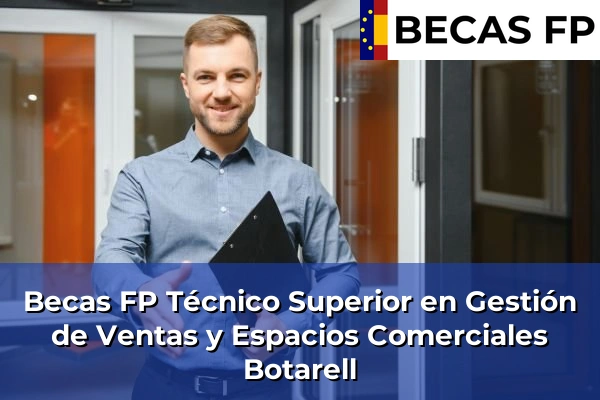 Becas FP Técnico Superior en Gestión de Ventas y Espacios Comerciales en Tarragona 5 Becas FP Técnico Superior en Gestión de Ventas y Espacios Comerciales en Botarell