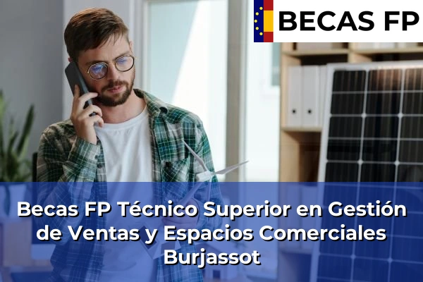 Becas FP Técnico Superior en Gestión de Ventas y Espacios Comerciales en Valencia 53 Becas FP Técnico Superior en Gestión de Ventas y Espacios Comerciales en Burjassot