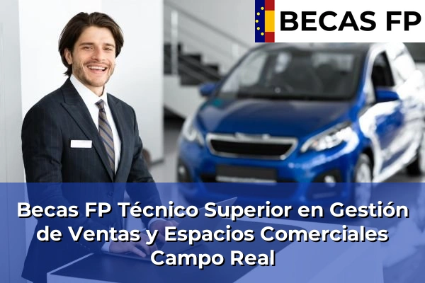 Becas FP Técnico Superior en Gestión de Ventas y Espacios Comerciales en Campo Real