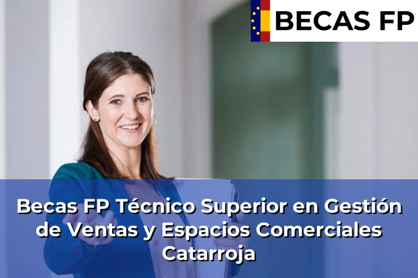 Becas FP Técnico Superior en Gestión de Ventas y Espacios Comerciales en Valencia 64 Becas FP Técnico Superior en Gestión de Ventas y Espacios Comerciales en Catarroja