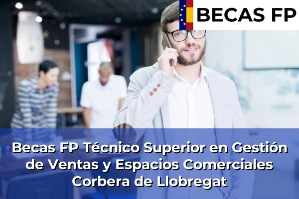 Becas FP Técnico Superior en Gestión de Ventas y Espacios Comerciales en Corbera de Llobregat