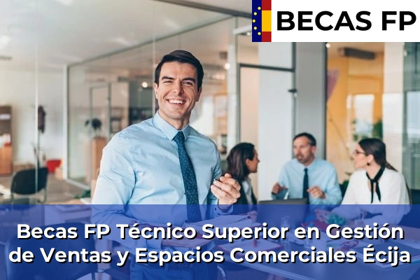 Becas FP Técnico Superior en Gestión de Ventas y Espacios Comerciales en Écija
