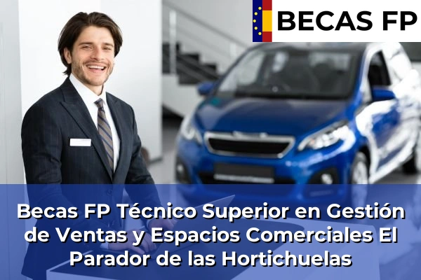 Becas FP Técnico Superior en Gestión de Ventas y Espacios Comerciales en El Parador de las Hortichuelas