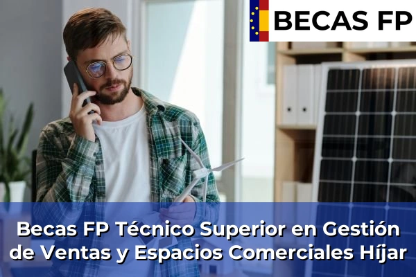 Becas FP Técnico Superior en Gestión de Ventas y Espacios Comerciales en Granada 27 Becas FP Técnico Superior en Gestión de Ventas y Espacios Comerciales en Híjar