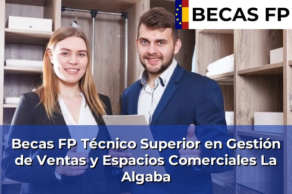 Becas FP Técnico Superior en Gestión de Ventas y Espacios Comerciales en La Algaba