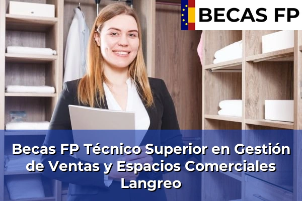 Becas FP Técnico Superior en Gestión de Ventas y Espacios Comerciales en Langreo