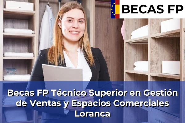 Becas FP Técnico Superior en Gestión de Ventas y Espacios Comerciales en Loranca