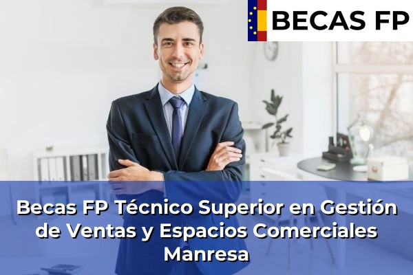 Becas FP Técnico Superior en Gestión de Ventas y Espacios Comerciales en Manresa