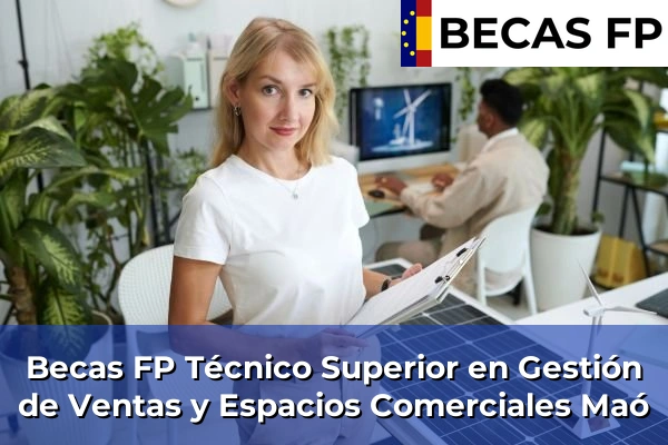 Becas FP Técnico Superior en Gestión de Ventas y Espacios Comerciales en Maó