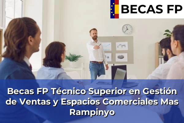 Becas FP Técnico Superior en Gestión de Ventas y Espacios Comerciales en Mas Rampinyo