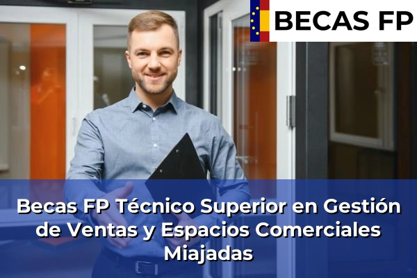 Becas FP Técnico Superior en Gestión de Ventas y Espacios Comerciales en Cáceres 9 Becas FP Técnico Superior en Gestión de Ventas y Espacios Comerciales en Miajadas