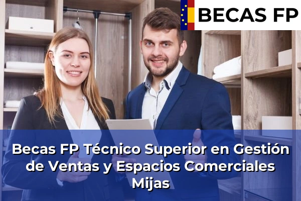 Becas FP Técnico Superior en Gestión de Ventas y Espacios Comerciales en Mijas
