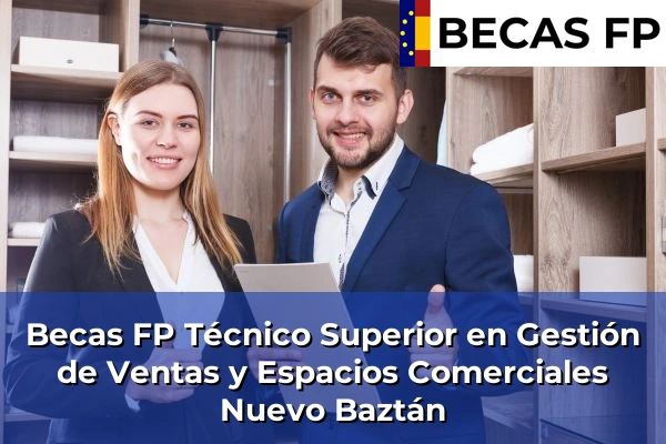 Becas FP Técnico Superior en Gestión de Ventas y Espacios Comerciales en Nuevo Baztán
