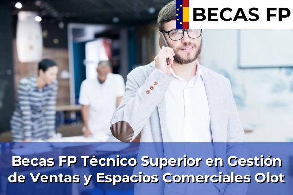 Becas FP Técnico Superior en Gestión de Ventas y Espacios Comerciales en Olot