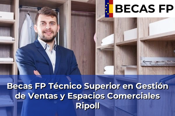 Becas FP Técnico Superior en Gestión de Ventas y Espacios Comerciales en Ripoll