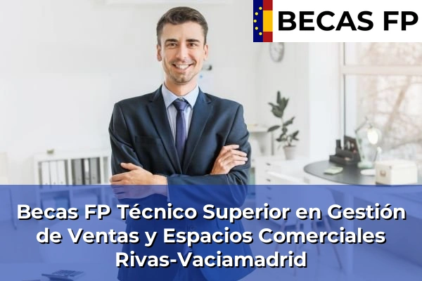 Becas FP Técnico Superior en Gestión de Ventas y Espacios Comerciales en Rivas-Vaciamadrid