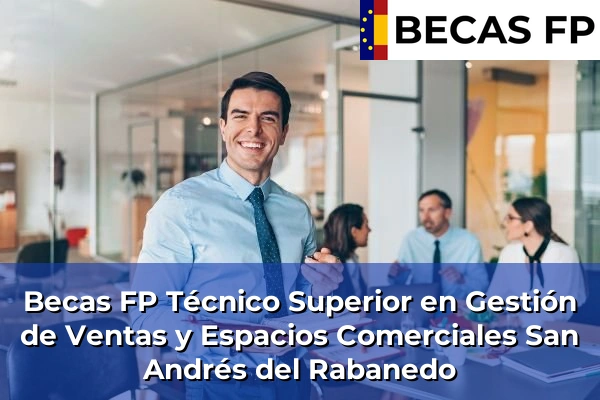 Becas FP Técnico Superior en Gestión de Ventas y Espacios Comerciales en León 14 Becas FP Técnico Superior en Gestión de Ventas y Espacios Comerciales en San Andrés del Rabanedo