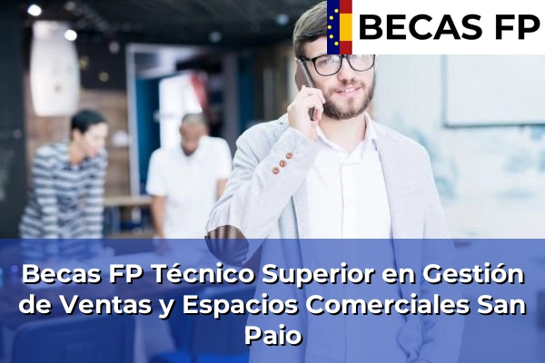 Becas FP Técnico Superior en Gestión de Ventas y Espacios Comerciales en San Paio