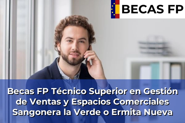 Becas FP Técnico Superior en Gestión de Ventas y Espacios Comerciales en Sangonera la Verde o Ermita Nueva