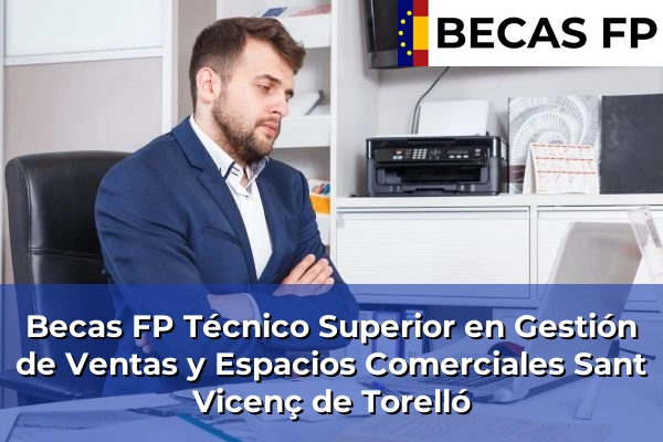 Becas FP Técnico Superior en Gestión de Ventas y Espacios Comerciales en Sant Vicenç de Torelló