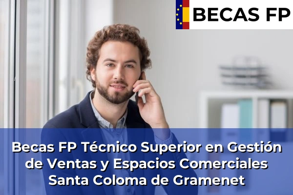 Becas FP Técnico Superior en Gestión de Ventas y Espacios Comerciales en Santa Coloma de Gramenet