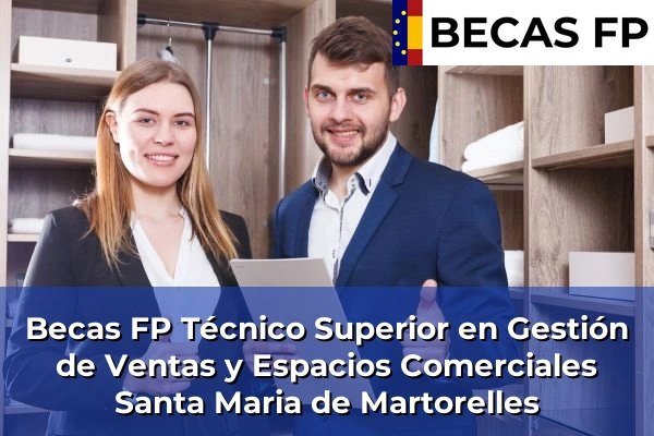 Becas FP Técnico Superior en Gestión de Ventas y Espacios Comerciales en Santa Maria de Martorelles