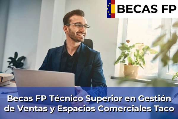 Becas FP Técnico Superior en Gestión de Ventas y Espacios Comerciales en Taco