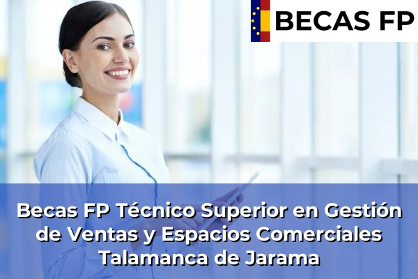 Becas FP Técnico Superior en Gestión de Ventas y Espacios Comerciales en Talamanca de Jarama