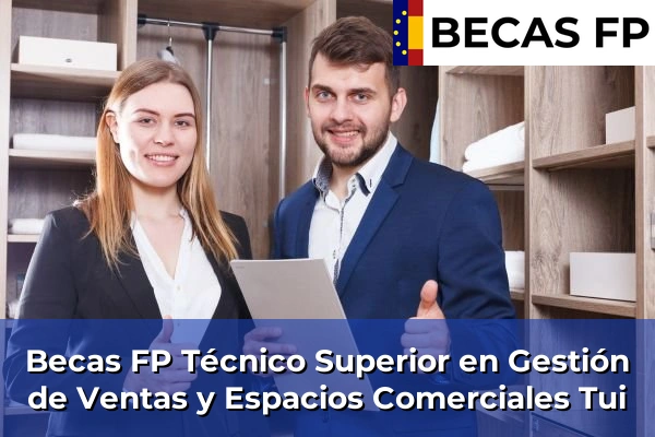Becas FP Técnico Superior en Gestión de Ventas y Espacios Comerciales en Tui