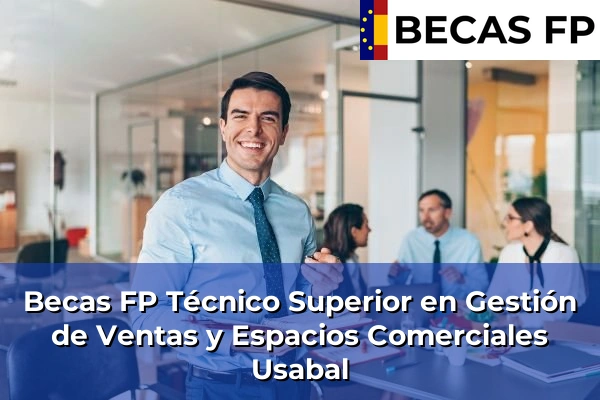 Becas FP Técnico Superior en Gestión de Ventas y Espacios Comerciales en Usabal