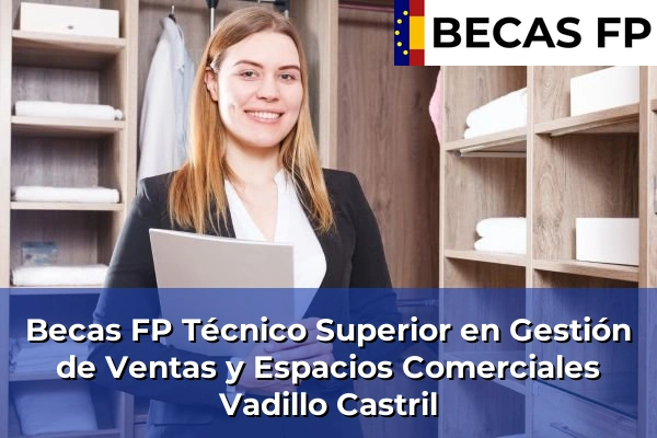 Becas FP Técnico Superior en Gestión de Ventas y Espacios Comerciales en Vadillo Castril