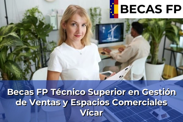 Becas FP Técnico Superior en Gestión de Ventas y Espacios Comerciales en Vícar