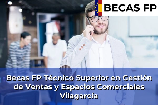 Becas FP Técnico Superior en Gestión de Ventas y Espacios Comerciales en Vilagarcía