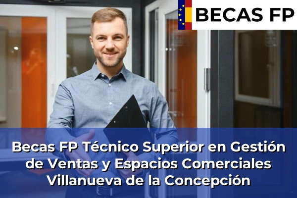 Becas FP Técnico Superior en Gestión de Ventas y Espacios Comerciales en Villanueva de la Concepción