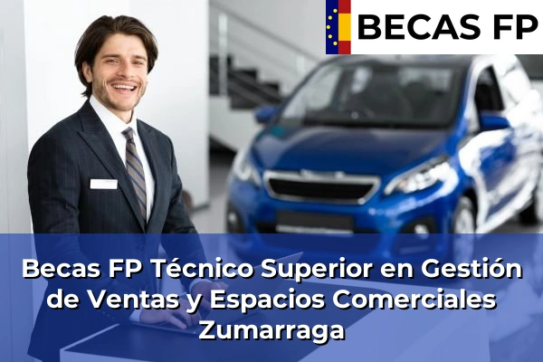 Becas FP Técnico Superior en Gestión de Ventas y Espacios Comerciales en Zumarraga