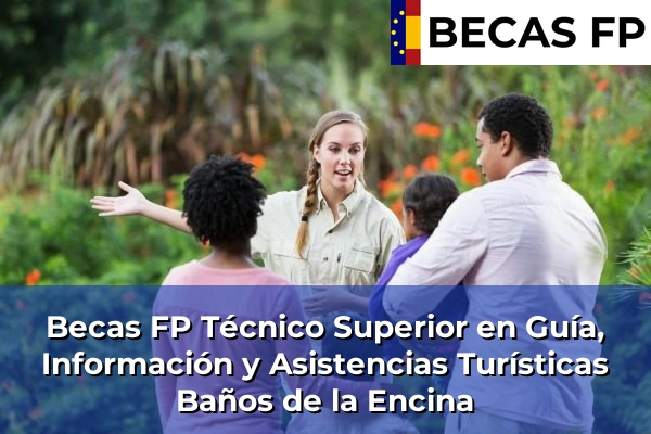 Becas FP Técnico Superior en Guía, Información y Asistencias Turísticas en Baños de la Encina