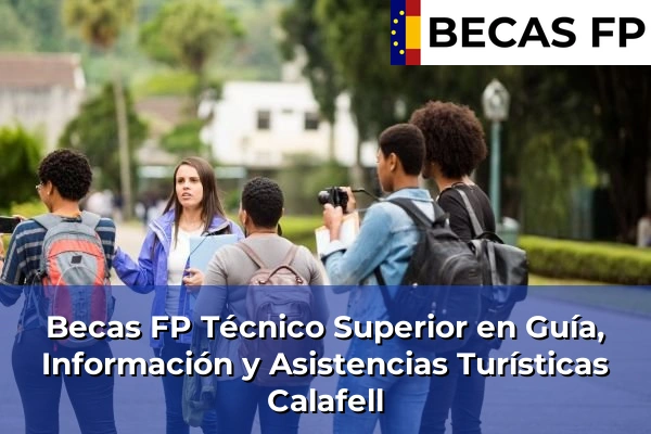 Becas FP Técnico Superior en Guía, Información y Asistencias Turísticas en Calafell