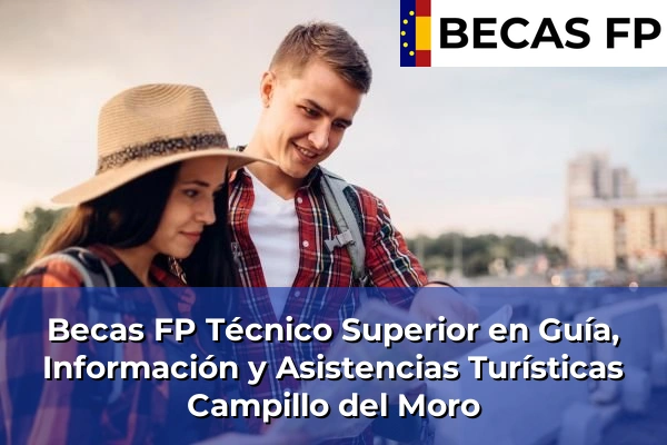 Becas FP Técnico Superior en Guía, Información y Asistencias Turísticas en Campillo del Moro