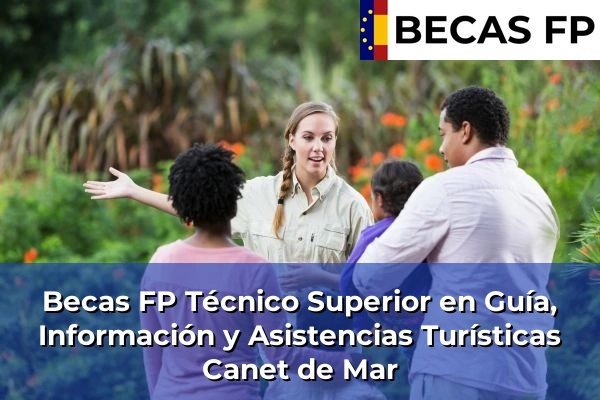 Becas FP Técnico Superior en Guía, Información y Asistencias Turísticas en Canet de Mar