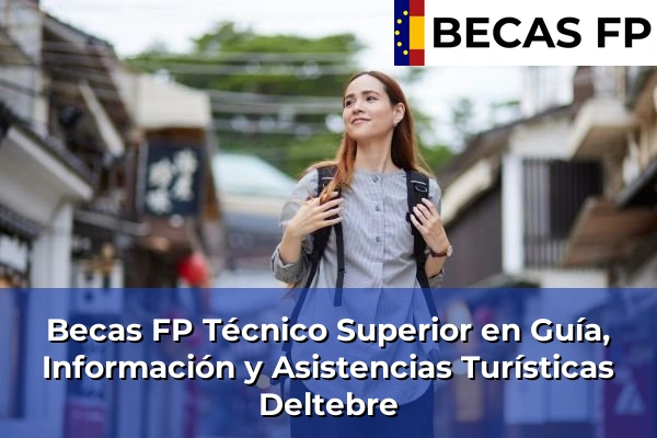 Becas FP Técnico Superior en Guía, Información y Asistencias Turísticas en Deltebre