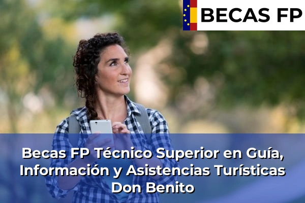 Becas FP Técnico Superior en Guía, Información y Asistencias Turísticas en Don Benito