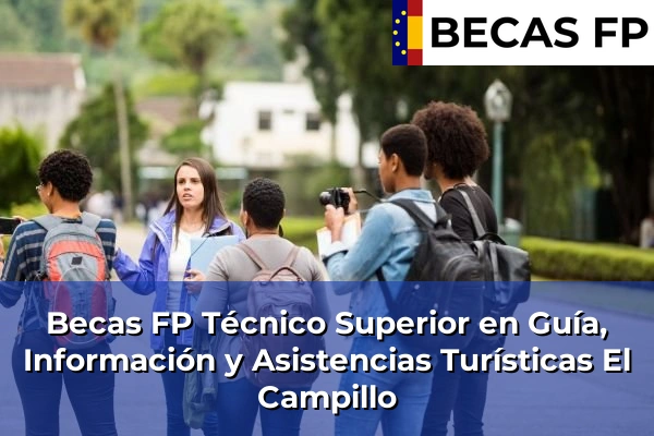 Becas FP Técnico Superior en Guía, Información y Asistencias Turísticas en El Campillo