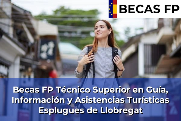 Becas FP Técnico Superior en Guía, Información y Asistencias Turísticas en Esplugues de Llobregat