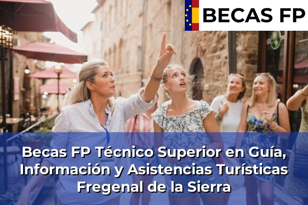 Becas FP Técnico Superior en Guía, Información y Asistencias Turísticas en Fregenal de la Sierra