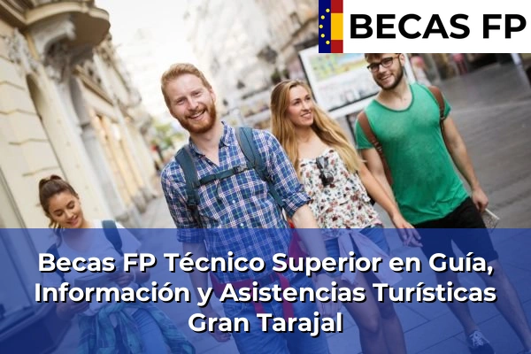 Becas FP Técnico Superior en Guía, Información y Asistencias Turísticas en Gran Tarajal