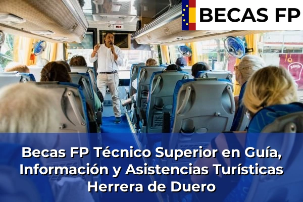 Becas FP Técnico Superior en Guía, Información y Asistencias Turísticas en Herrera de Duero